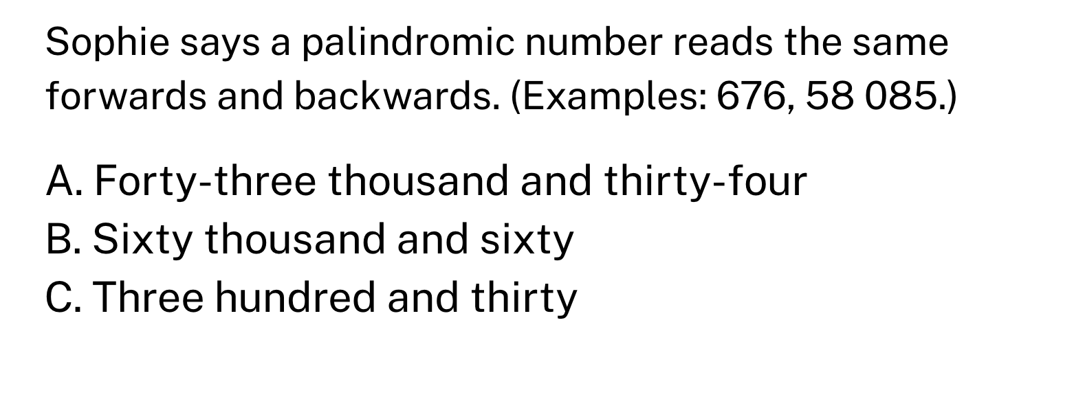 Diagram for: When these numbers are written in digits, which one is palindromic?